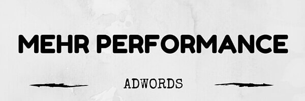 Adwords Tipps für mehr Performance.